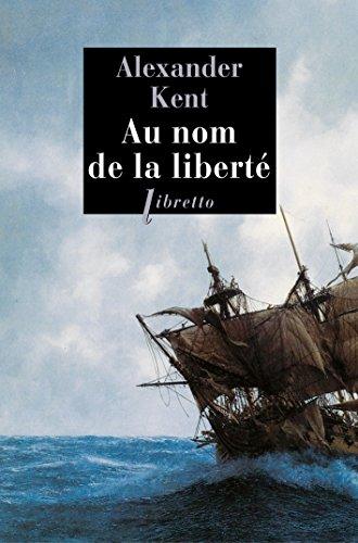 Une aventure de Richard Bolitho. Au nom de la liberté