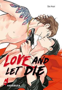 Love and let die: Yaoi-Einzelband ab 18 über eine heiße Liebe zwischen zwei Yakuza - mit exklusiver Sammelkarte in der ersten Auflage!