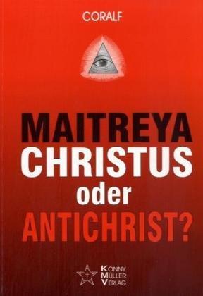 Maitreya, Christus oder Antichrist?