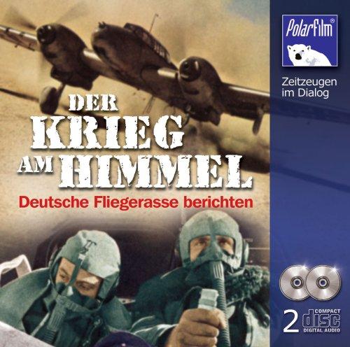 Der Krieg am Himmel: Deutsche Fliegerasse berichten