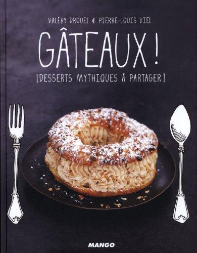 Gâteaux ! : desserts mythiques à partager