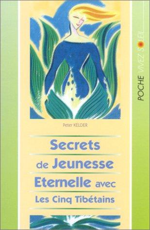 Secrets de jeunesse éternelle avec les cinq Tibétains