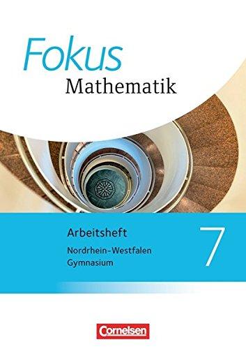 Fokus Mathematik - Kernlehrpläne Gymnasium Nordrhein-Westfalen - Neubearbeitung: 7. Schuljahr - Arbeitsheft mit eingelegten Lösungen