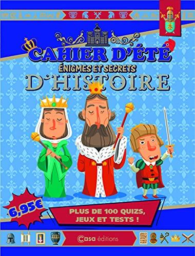 Cahier d'été énigmes et secrets d'histoire : plus de 100 quiz, jeux et tests !