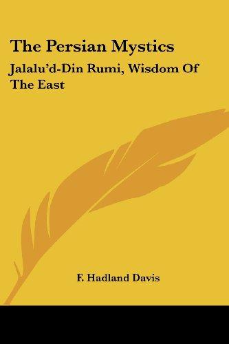 The Persian Mystics: Jalalu'd-Din Rumi, Wisdom of the East