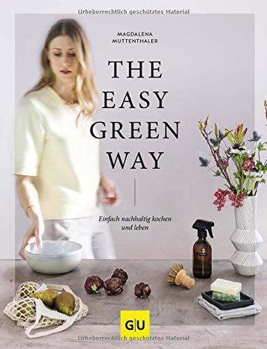 The Easy Green Way: Einfach nachhaltig kochen und leben (GU Themenkochbuch)