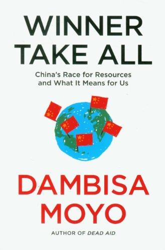 Winner Take All: China's Race For Resources and What It Means For Us