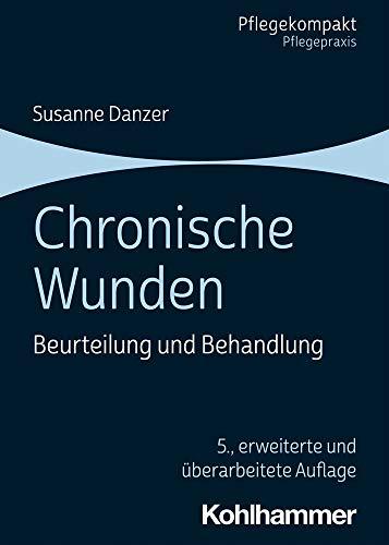 Chronische Wunden: Beurteilung und Behandlung (Pflegekompakt)