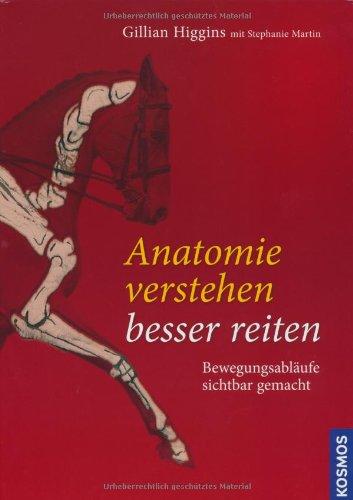 Anatomie verstehen - besser reiten: Bewegungsabläufe und Biomechanik sichtbar gemacht: Bewegungsabläufe sichtbar gemacht