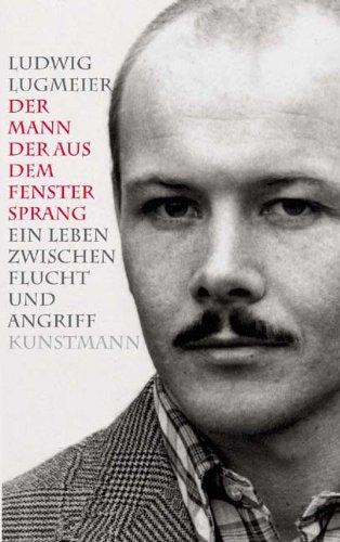 Der Mann der aus dem Fenster sprang: Ein Leben zwischen Flucht und Angriff