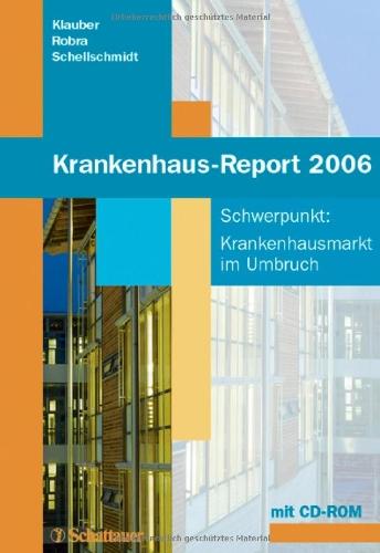 Krankenhaus-Report 2006. Schwerpunkt: Krankenhausmarkt im Umbruch