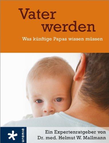 Vater werden: Was künftige Papas wissen müssen