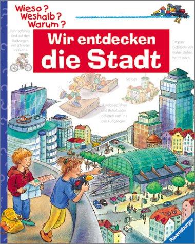 Wieso? Weshalb? Warum?: Wir entdecken die Stadt: Die Sachbuchreihe ab dem Kindergartenalter