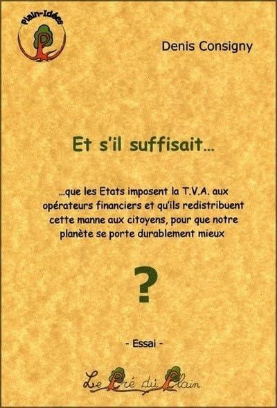 Et s'il suffisait... : que les Etats imposent la TVA aux opérateurs financiers et qu'ils redistribuent cette manne aux citoyens, pour que notre planète se porte durablement mieux ?