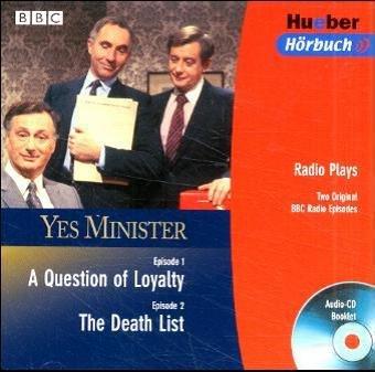 Yes Minister. A Question of Loyalty. The Death List. Audio-CD. Radio Plays. Two Original BBC Radio Episodes.