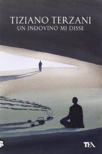 Un Indovino mi disse: Un viaggio lungo un anno senza prendere aerei, per raggiungere il cuore segreto dell'Oriente