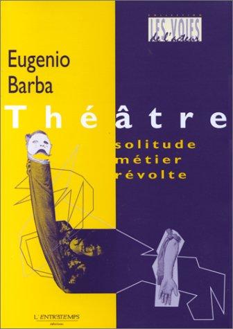 Théâtre : solitude, métier, révolte