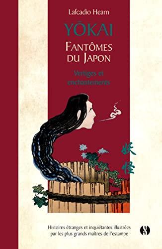 Yôkaï : fantômes du Japon : histoires étranges et inquiétantes illustrées par les plus grands maîtres de l'estampe. Vol. 2. Vertiges et enchantements