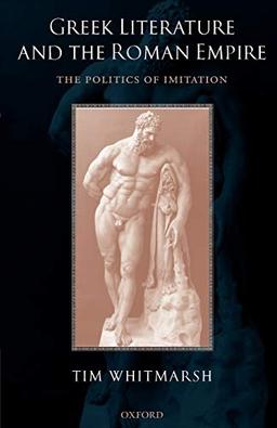 Greek Literature and the Roman Empire: The Politics of Imitation