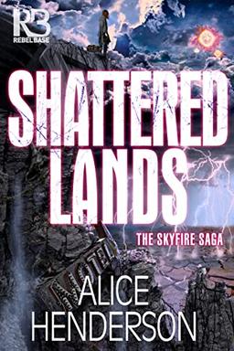 Shattered Lands (The Skyfire Saga, Band 2)