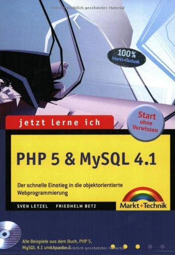 Jetzt lerne ich PHP 5 & MySQL 4.1: Der schnelle Einstieg in die objektorientierte Webprogrammierung