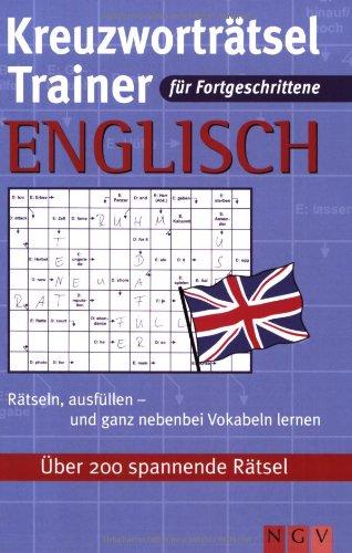 Kreuzworträtsel-Trainer-Englisch für Fortgeschrittene: Über 200 spannende Rätsel