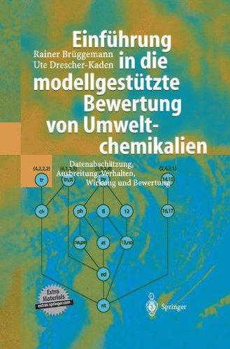 Einführung in die modellgestützte Bewertung von Umweltchemikalien: Datenabschätzung, Ausbreitung, Verhalten, Wirkung und Bewertung