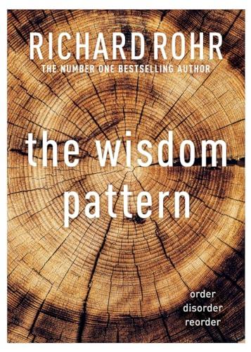 The Wisdom Pattern: Order - Disorder - Reorder