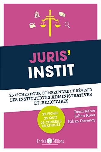 Juris'instit : 25 fiches pour comprendre et réviser les institutions administratives et judiciaires