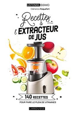 Recettes à l'extracteur de jus : 140 recettes pour faire le plein de vitamines