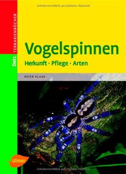 Vogelspinnen: Herkunft - Pflege - Arten. Terrarienbücher