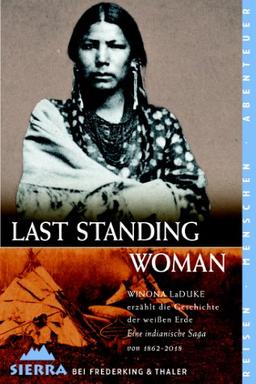 Last Standing Woman: Eine indianische Saga von 1862 - 2018