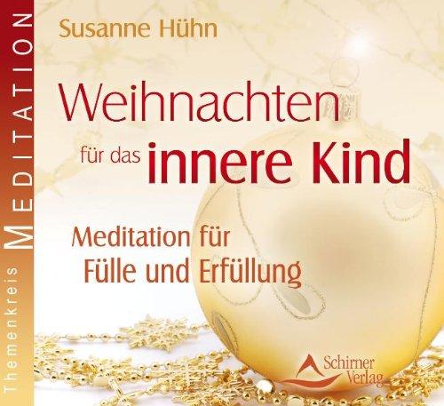 Weihnachten für das Innere Kind - Mediationen für Fülle und Erfüllung