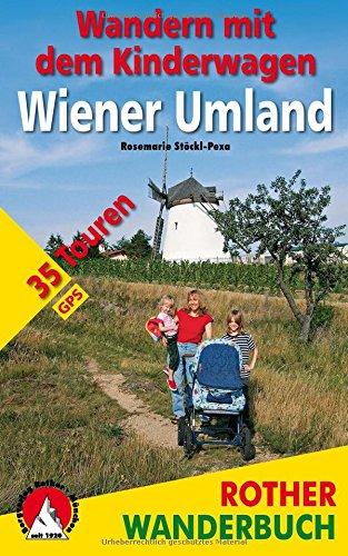 Wandern mit dem Kinderwagen Wiener Umland: 35 Touren. Mit GPS-Daten