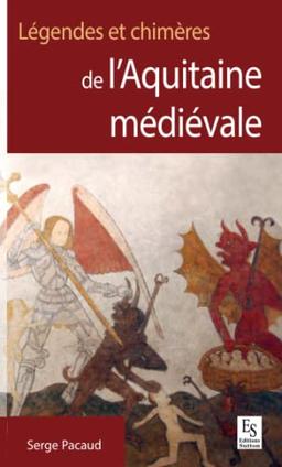 Légendes et chimères de l'Aquitaine médiévale