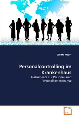 Personalcontrolling im Krankenhaus: Instrumente zur Personal- und Personalkostenanalyse