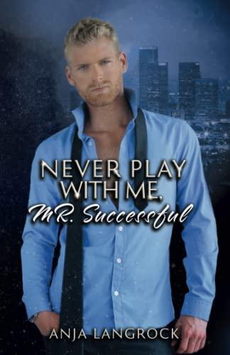 Never play with me, Mr. Successful (Los Angeles Heartbreakers, Band 4)