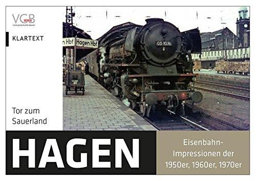 Hagen - Tor zum Sauerland: Eisenbahn-Impressionen der 1950er, 1960er, 1970er