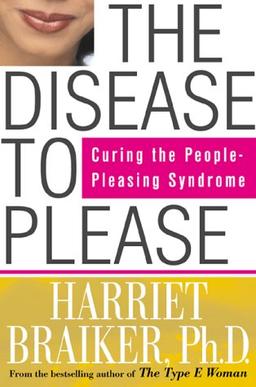 The Disease to Please: Curing the People-Pleasing Syndrome