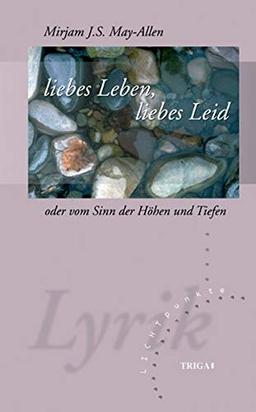 liebes Leben, liebes Leid: oder vom Sinn der Höhen und Tiefen (Lichtpunkte)