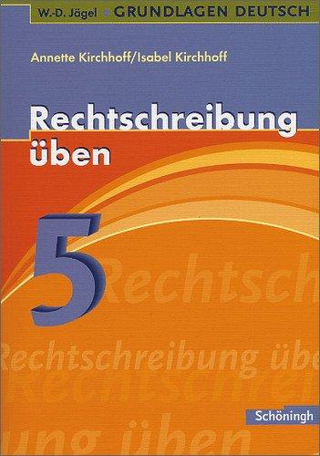 W.-D. Jägel Grundlagen Deutsch: Rechtschreibung üben 5. Schuljahr: Lern- und Übungsprogramm zu den Regeln der neuen Rechtschreibung