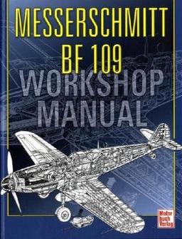 Messerschmitt Bf 109: Workshop Manual