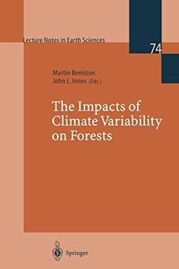 The Impacts of Climate Variability on Forests (Lecture Notes in Earth Sciences) (Lecture Notes in Earth Sciences, 74, Band 74)