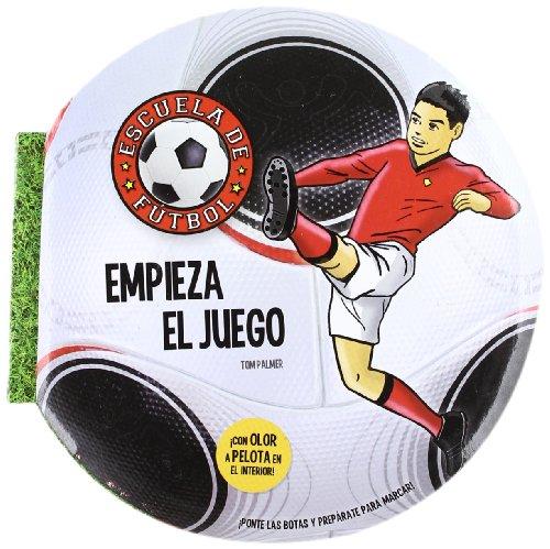 Escuela de fútbol 2. Empieza el juego : ¡ponte las botas y prepárate para marcar! (Escuela De Futbol)