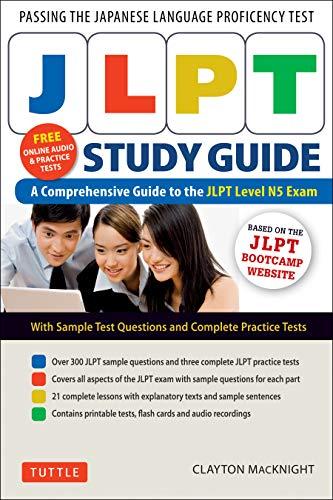 Macknight, C: JLPT Study Guide: The Comprehensive Guide to the Jlpt Level N5 Exam (Free MP3 Audio Recordings and Printable Extras)