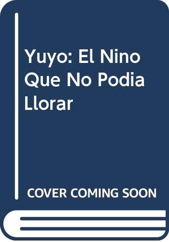 Yuyo: El Nino Que No Podia Llorar