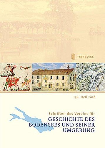 Schriften des Vereins für Geschichte des Bodensees und seiner Umgebung: 134. Heft 2016