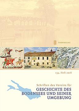 Schriften des Vereins für Geschichte des Bodensees und seiner Umgebung: 134. Heft 2016