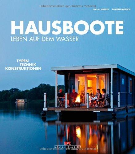 Hausboote: Leben auf dem Wasser - Typen  Technik  Konstruktionen