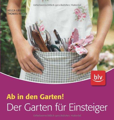 Der Garten für Einsteiger: Ab in den Garten!